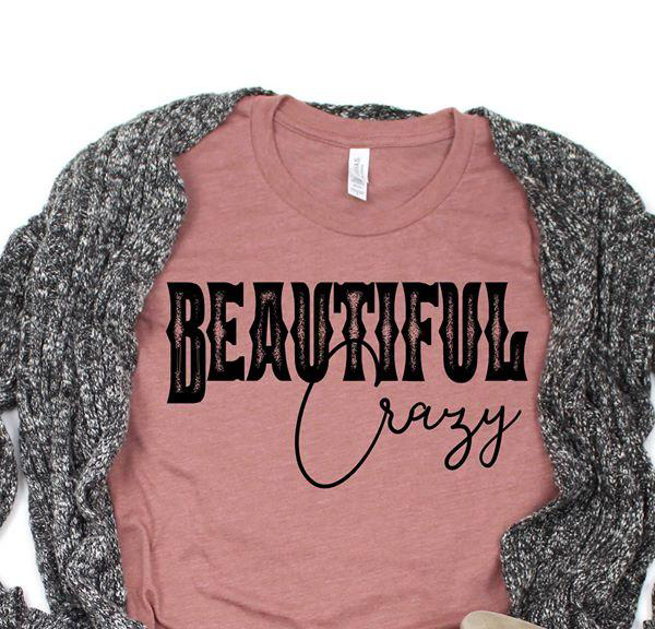 Beautiful Crazy On Mauve Graphic Tee