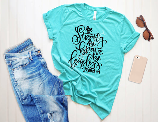 Be Strong, Be Brave, Be Fearless Graphic Tee