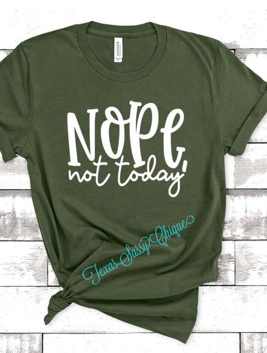 Nope, Not Today on Olive Tee