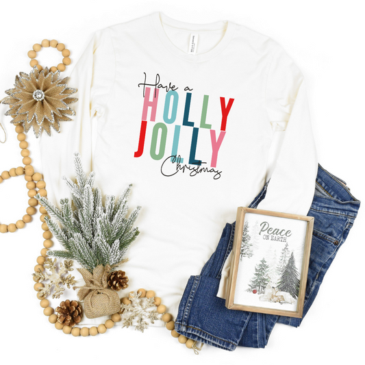 Have a Holly Jolly Christmas on White Long Sleeve Tee